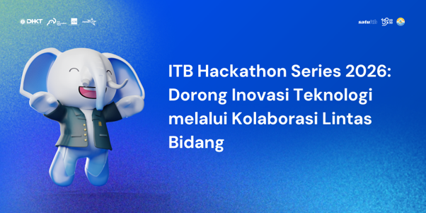 ITB Hackathon Series 2026: From Ideas to Impact